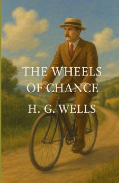The Wheels Of Chance (Illustrated) - Wells, H. G.
