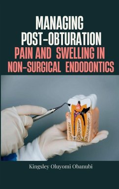 Managing Post-Obturation Pain and Swelling in Non-Surgical Endodontics - Obanubi, Kingsley Oluyomi