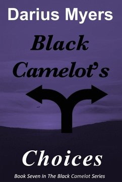 Black Camelot's Choices - Myers, Darius Black Camelot's Choices - Myers, Darius