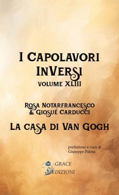 I Capolavori InVersi XLIII: La casa di Van Gogh (eBook, ePUB) - Notarfrancesco, Rosa