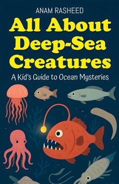 All About Deep-Sea Creatures - Rasheed, Anam