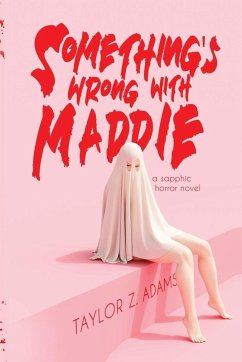 Something's Wrong With Maddie - Adams, Taylor Z.