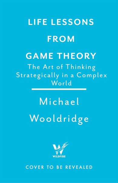 Life Lessons from Game Theory Life Lessons from Game Theory
