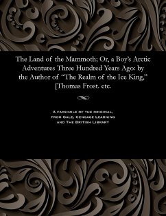 Cover The Land of the Mammoth; Or, a Boy's Arctic Adventures Three Hundred Years Ago