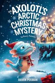 The Axolotl's Arctic Christmas Mystery