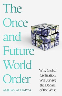 The Once and Future World Order - Acharya, Amitav