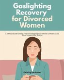 Gaslighting Recovery for Divorced Women (eBook, ePUB)