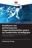 Améliorer les performances organisationnelles grâce au leadership stratégique