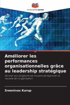 Cover Améliorer les performances organisationnelles grâce au leadership stratégique