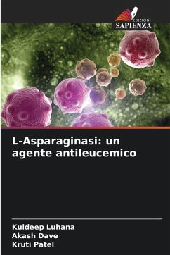 L-Asparaginasi: un agente antileucemico - Luhana, Kuldeep;Dave, Akash;Patel, Kruti