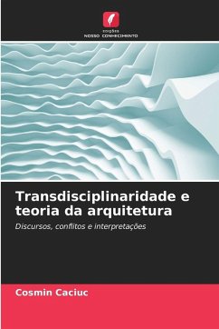 Transdisciplinaridade e teoria da arquitetura - Caciuc, Cosmin