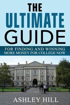 Cover The Ultimate Guide for Finding and Winning More Money for College Now