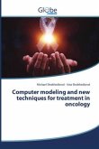 Computer modeling and new techniques for treatment in oncology