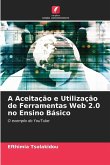 A Aceitação e Utilização de Ferramentas Web 2.0 no Ensino Básico