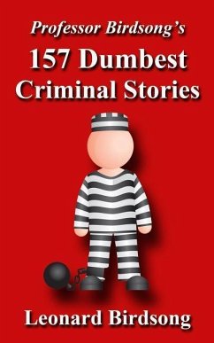 Cover Professor Birdsong's 157 Dumbest Criminal Stories