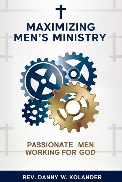 Maximizing Men's Ministry - Kolander, Rev. Danny W. Maximizing Men's Ministry - Kolander, Rev. Danny W.