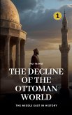 The Decline of the Ottoman World The Decline of the Ottoman World