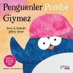 Penguenler Pembe Giymez - Turner, Jeffrey Penguenler Pembe Giymez - Turner, Jeffrey