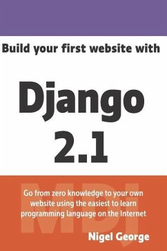 Build Your First Website with Django 2.1 - George, Nigel
