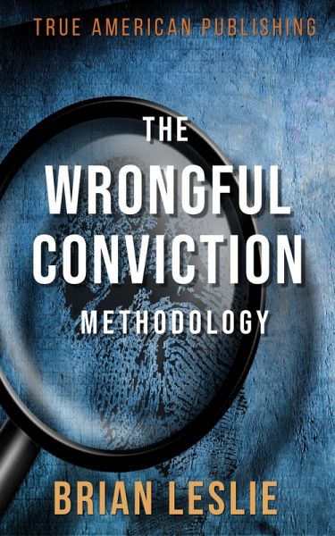 The Wrongful Conviction Methodology (eBook, ePUB) The Wrongful Conviction Methodology (eBook, ePUB)