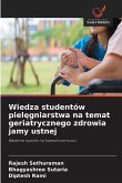 Wiedza studentów piel¿gniarstwa na temat geriatrycznego zdrowia jamy ustnej