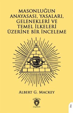 Cover Masonlugun Anayasasi, Yasalari, Gelenekleri Ve Temel Ilkeleri Üzerine Bir Inceleme