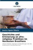 Geschichte und Erinnerung an afro-religiöse Praktiken im Nordosten Brasiliens