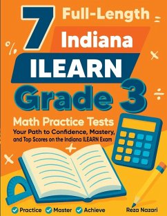 7 Full-Length Indiana ILEARN Grade 3 Math Practice Tests - Nazari, Reza