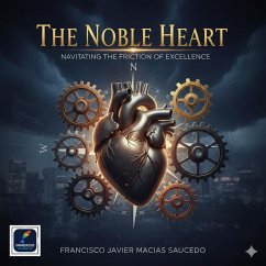 Cover The Noble Heart: Navigating the Friction of Excellence (eBook, ePUB)