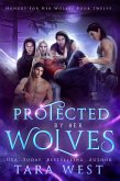 Protected by Her Wolves (Hungry for Her Wolves, #12) (eBook, ePUB)