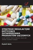 STRATEGIE REGULACYJNE DOTYCZ¿CE ZATWIERDZANIA PRODUKTÓW ¿¿CZONYCH