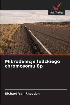 Mikrodelecje ludzkiego chromosomu 8p - Van Rheeden, Richard Mikrodelecje ludzkiego chromosomu 8p - Van Rheeden, Richard