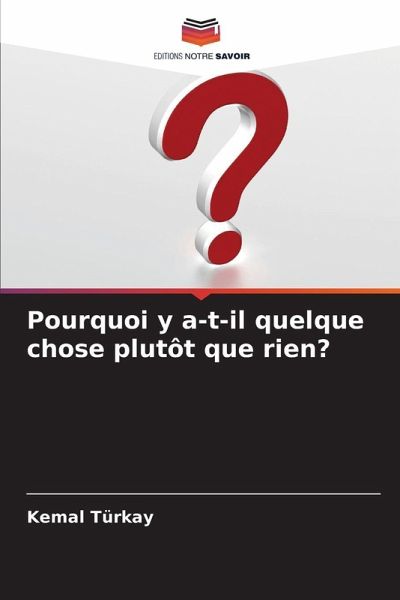 Pourquoi y a-t-il quelque chose plutôt que rien?