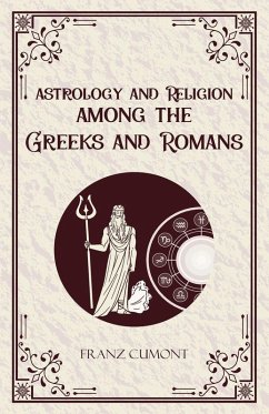 Astrology and Religion Among the Greeks and Romans - Franz Cumont