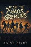 We Are The Chaos Gremlins