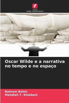 Oscar Wilde e a narrativa no tempo e no espaço - Behin, Bahram;Khiabani, Mahdieh T.
