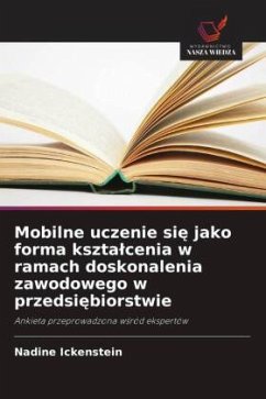 Mobilne uczenie si¿ jako forma kszta¿cenia w ramach doskonalenia zawodowego w przedsi¿biorstwie - Ickenstein, Nadine