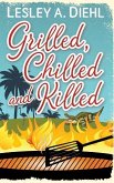 Grilled, Chilled and Killed Grilled, Chilled and Killed