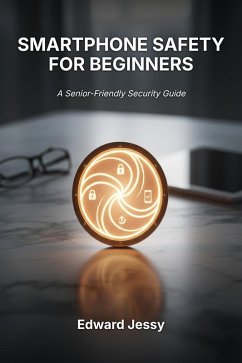Cover Smartphone Safety for Beginners (Digital Safety for Seniors Series, #4) (eBook, ePUB)