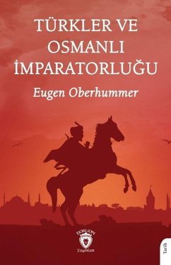 Türkler ve Osmanli Imparatorlugu - Oberhummer, Eugen