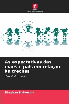 As expectativas das mães e pais em relação às creches - Kalveram, Stephan