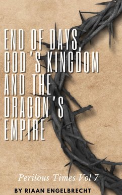 Cover Perilous Times Vol 7: End of Days, God's Kingdom and the Dragon's Empire (eBook, ePUB)