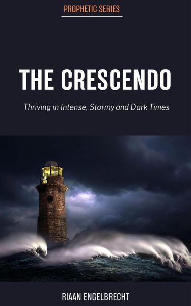The Crescendo: Thriving in Intense, Stormy and Dark Times (eBook, ePUB)