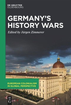 Germany's History Wars (eBook, ePUB) - Zimmerer, Jürgen Germany's History Wars (eBook, ePUB) - Zimmerer, Jürgen