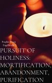 Pursuit of Holiness: Mortification, Abandonment, Purification (eBook, ePUB)
