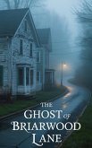 The Ghost of Briarwood Lane (Young Adult Fiction: Ghost Stories, #4) (eBook, ePUB)
