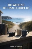 The Weekend We Finally Chose Us (eBook, ePUB)