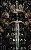 Heart Beneath The Crown (Kingdom Of Galace, #1) (eBook, ePUB) Heart Beneath The Crown (Kingdom Of Galace, #1) (eBook, ePUB)