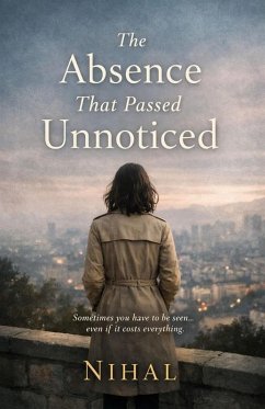 The Absence That Passed Unnoticed (eBook, ePUB) - Nihal