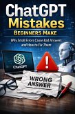 ChatGPT Mistakes Beginners Make: Why Small Errors Cause Bad Answers and How to Fix Them (eBook, ePUB)
